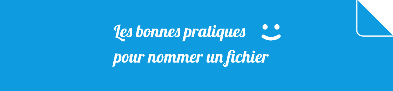 Les bonnes pratiques pour nommer un fichier